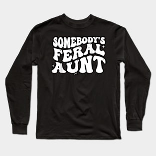 Funny Somebody's Feral Aunt Groovy For Mom Mother's Day Long Sleeve T-Shirt